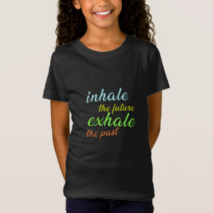 Inhale the Future, Exhale the Past – Motivational  T-Shirt