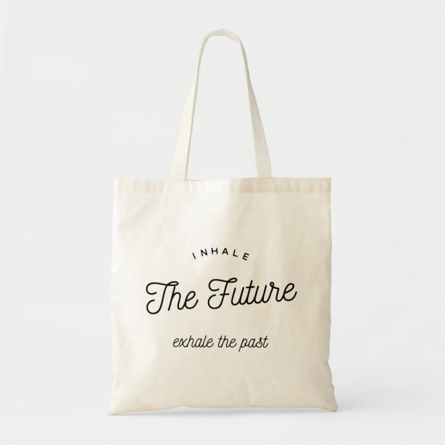 Inhale The Future Exhale The Past Typography Tote Bag (Front)