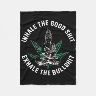 Inhale The Good Exhale The Bull Yoga Weed Namaste Fleece Blanket