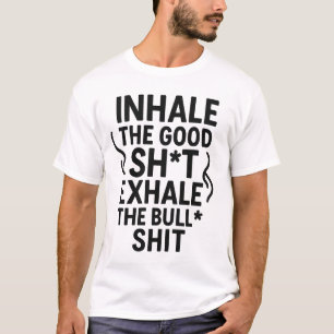 Inhale the Good Sht – Funny Meditation Quote Desig T-Shirt