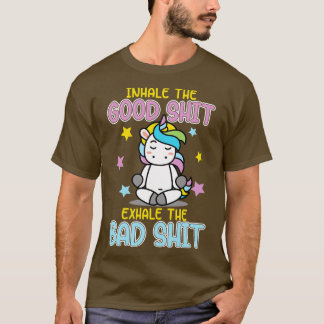 Inhale the Good T-Shirt