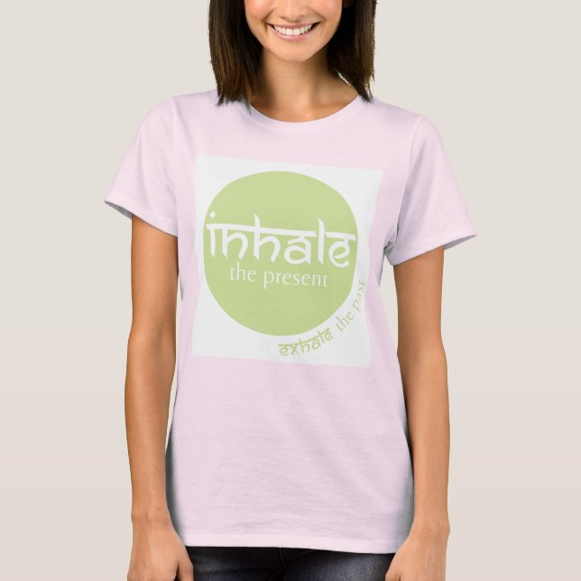 'Inhale the present, exhale the past' t-shirt (Front)