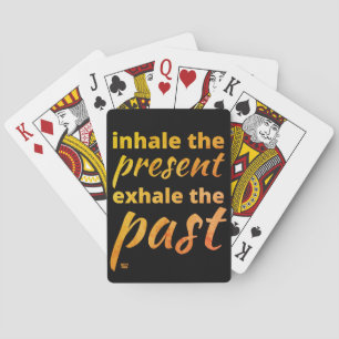 "INHALE THE PRESENT..." inspirational quote Playing Cards