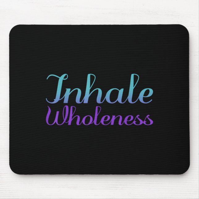 Inhale Wholeness Prevention Awareness Design Mouse Pad (Front)