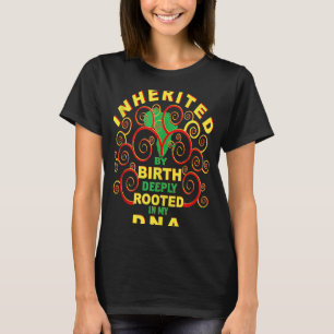 Inherited By Birth Deeply Rooted In My DNA Black H T-Shirt