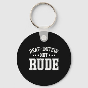 Initely Not Rude Fun Deaf  Key Ring