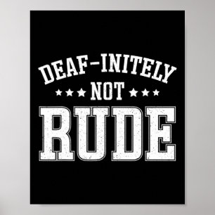 Initely Not Rude Fun Deaf Poster