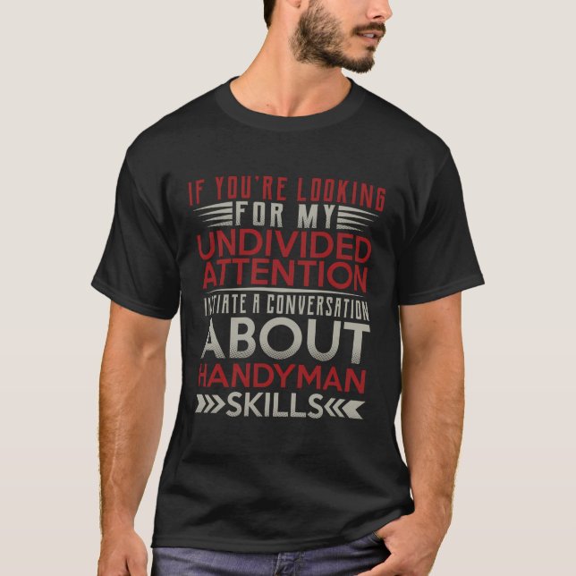 Initiate A Conversation About Handyman Skills T-Shirt (Front)