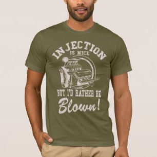 Injection is nice but i'd rather be blown T-Shirt