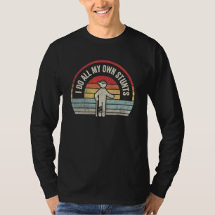 Injury Leg Get Well  Retro I Do All My Own Stunts T-Shirt