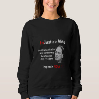 InJustice Alito SCOTUS anti-rights Sweatshirt