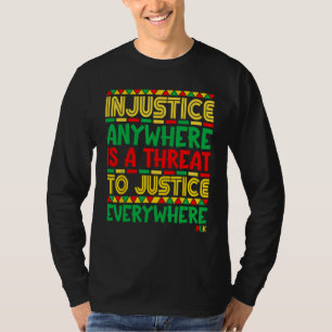 Injustice anywhere is a threat to justice everywhe T-Shirt