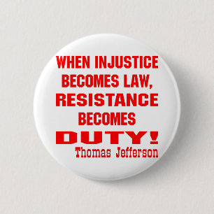 Injustice Becomes Law Resistance Becomes Duty 6 Cm Round Badge