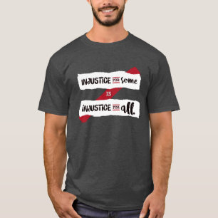 Injustice For Some Is Injustice For All - Dark T-Shirt