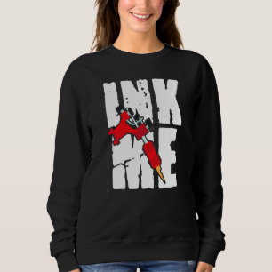 Ink Me Awesome Distressed Tattoos Tattoo Gun Machi Sweatshirt