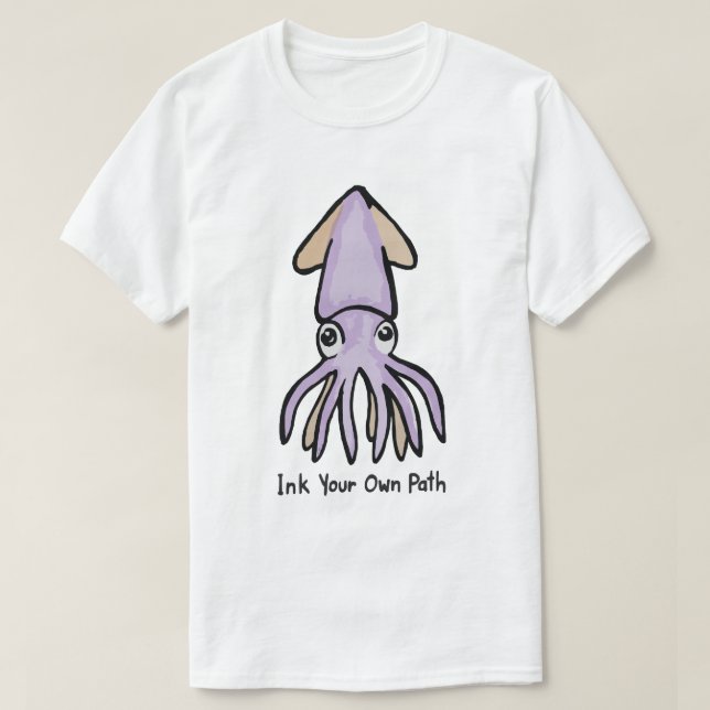 Ink Your Own Path Cute Squid T-Shirt (Design Front)