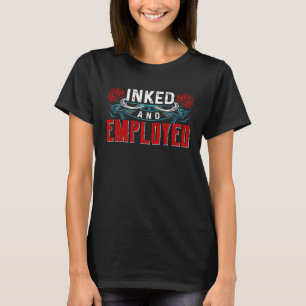 Inked And Emplayed Tattoo  Tattooer Tattooed T-Shirt