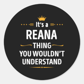 Inked Creation - Its A Reana Thing You Wouldn't Un Classic Round Sticker
