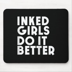 Inked Girls Do It Better T Shirt Tattoo Girl Mouse Pad