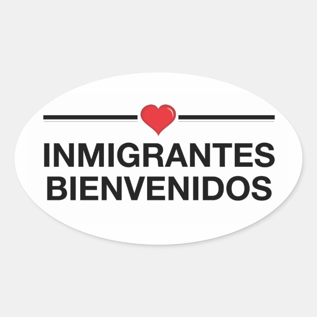 inmigrantes Bienvenidos Immigrants Welcome Oval Sticker (Front)