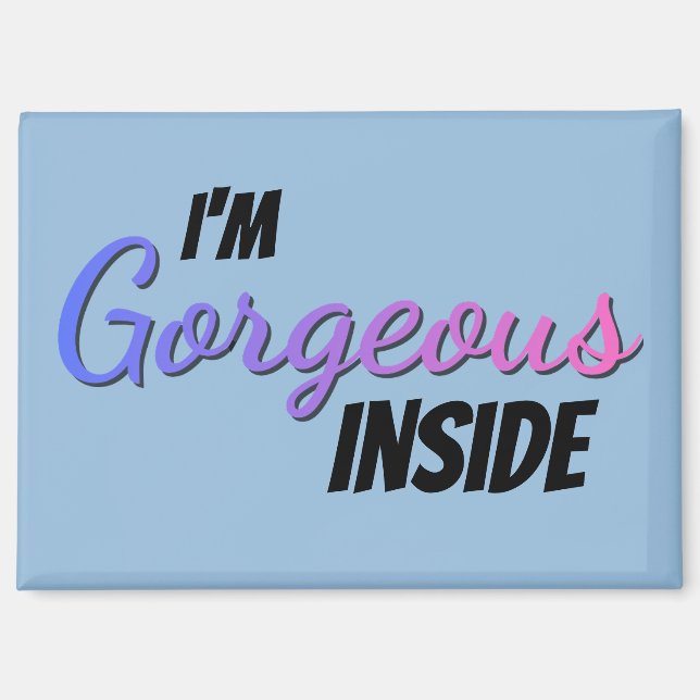 Inner Beauty I'm Gorgeous Inside Magnet (Front)
