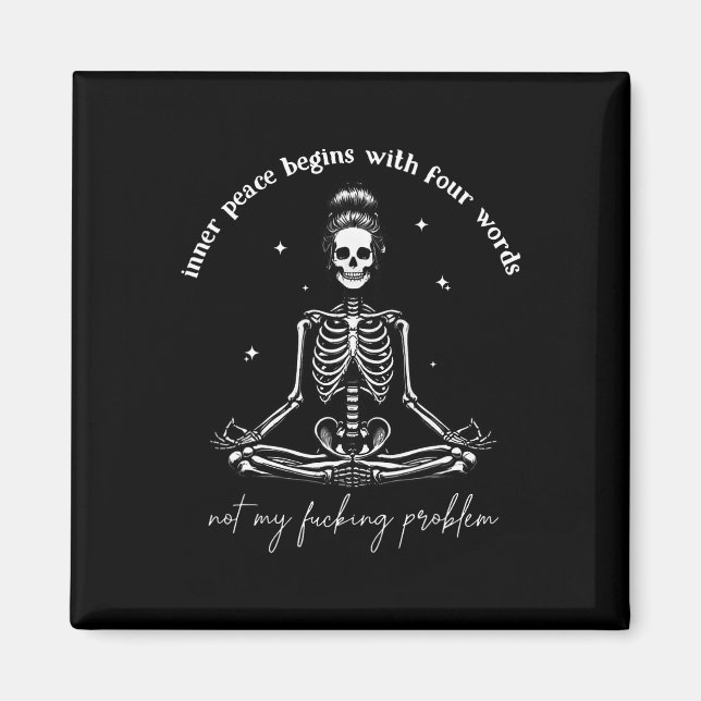 Inner Peace Begins With Four Words Not My Foring P Magnet (Front)