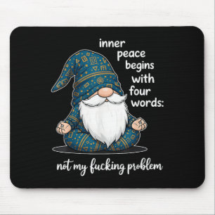 Inner Peace Begins With Four Words Not My Foring P Mouse Pad