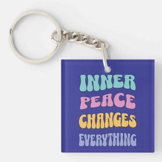 Inner Peace Changes Everything Key Ring (Front)