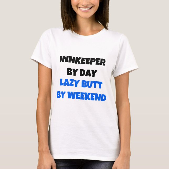 Innkeeper by Day Lazy Butt Weekend T-Shirt (Front)