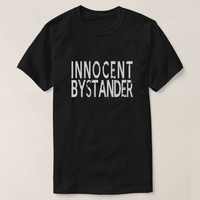 INNOCENT BYSTANDER T-Shirt (Design Front)