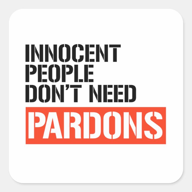 Innocent People don't need pardons Square Sticker (Front)