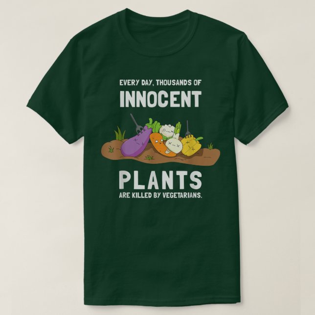 Innocent Plants Killed By Vegetarian Sarcastic Gra T-Shirt (Design Front)
