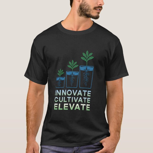 Innovate Cultivate Elevate Hydroponic Farming T-Shirt (Front)