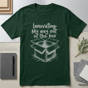 Innovating My Way Out of the Box Motivational T-Shirt