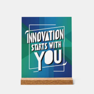 Innovation Starts With You Acrylic Sign