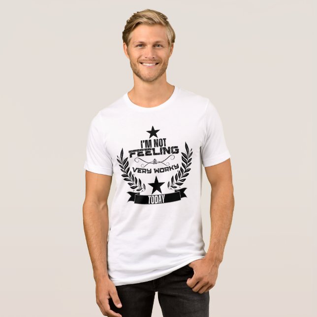 I'not felling very worky today Tri-Blend shirt (Front Full)