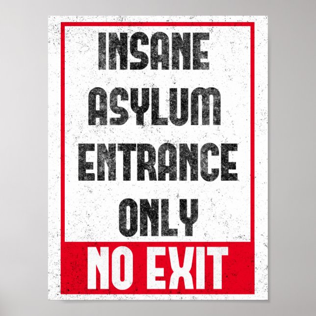 Insane Asylum-Entrance Only-No Exit Funny Poster (Front)