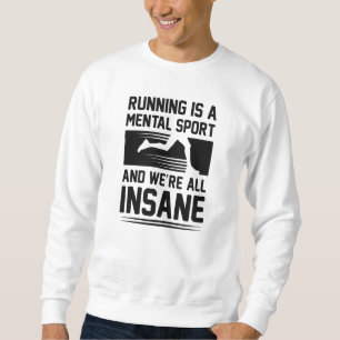 Insane Running Sweatshirt