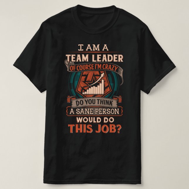 Insane Team Leader Shirt (Design Front)