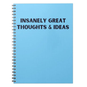 Insanely Great Thoughts And Ideas Notebook