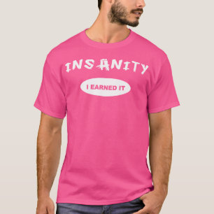 Insanity I Earned It Reward Workout Or T-Shirt