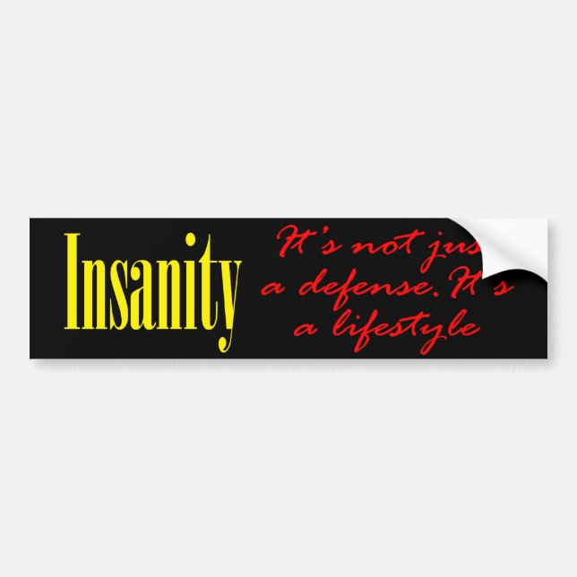 Insanity - It's not just a defence Bumper Sticker (Front)