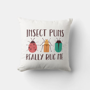 Insect Puns Really Bug Me Cushion