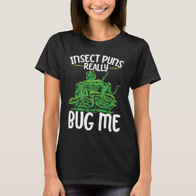 Insect Puns Really Bug Me Future Entomologist Bug  T-Shirt (Front)