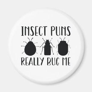 Insect Puns Really Bug Me Magnet