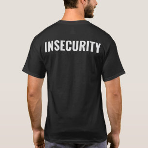 INSECURITY T-Shirt