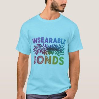 Inseparable Bonds T-Shirt