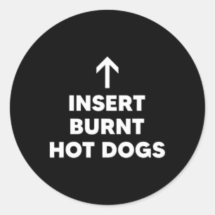 Insert Burnt Hot Dogs Summer Bbq Hot Dog Classic Round Sticker