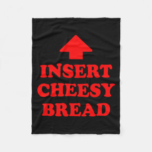 Insert Cheesy Bread  Fleece Blanket