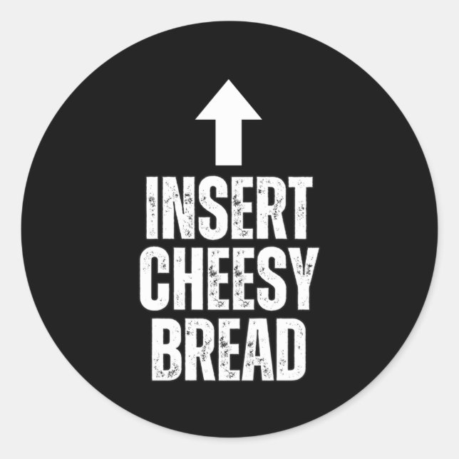 Insert Cheesy Bread Funny Food Lover Zza Bread Hum Classic Round Sticker (Front)